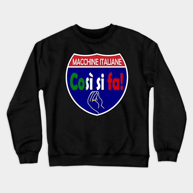 Italian Machines Cosi Si Fa Interstate Crewneck Sweatshirt by Wolfhoundjack